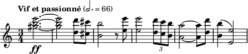 \relative c'' { \clef treble \time 3/4 \tempo "Vif et passionné" 2. = 66 <e' b gis>2.~\ff | <e b gis>2 <d d,>8 <cis cis,> | <b b,>2 r8 <e e,> | <e e,>2 \times 2/3 {<d d,>8 <c c,> <b b,>} | <a a,>2~ <a a,>8 <d d,> | <b b,>4( <e, e,>2) }