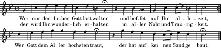 \header {tagline = ##f }
\layout { indent = 0 \set Score.tempoHideNote = ##t \context { \Score \remove "Bar_number_engraver" } }
global = { \key g \minor \time 4/4 \partial 4 }
soprano = \relative c'' { \global \set Score.midiInstrument = "flute"
\repeat volta 2 { g4 | c d es d | c d b g\fermata | r bes bes as | g c c8 (d) b4 | c2. }
d4 | es f g g | f f es2\fermata | r4 g4 f es | d \tempo 4 = 96 c8 (d) es4 \tempo 4 = 81 d | c2.\fermata \bar "|."
}
verse = \lyricmode {
<< { Wer nur den lie -- ben Gott läst wal -- ten
und hof -- fet auf Ihn al -- le -- zeit, }
\new Lyrics { der wird Ihn wun -- der -- lich er -- hal -- ten
in al -- ler Noht und Trau -- rig -- keit. } >>
Wer Gott dem Al -- ler -- höchs -- ten traut,
der hat auf kei -- nen Sand ge -- baut.
}
\score { \soprano \addlyrics { \verse } \layout { } }
\score { \unfoldRepeats { \soprano } \midi { \tempo 4 = 105 } }