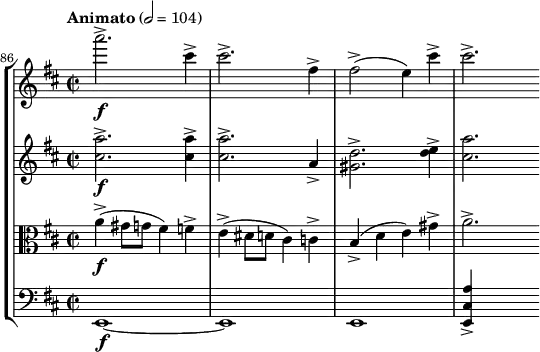 \new StaffGroup <<
\new Staff { \relative c''' {
\key d \major \clef treble
\set Staff.midiInstrument = "violin"
\tempo "Animato" 2 = 104
\set Score.currentBarNumber = #86 \bar ""
\time 2/2
a'2.->\f cis,4-> | cis2.-> fis,4-> | fis2->( e4) cis'-> | cis2.->
}}
\new Staff { \relative c'' {
\key d \major \clef treble
\set Staff.midiInstrument = "violin"
<cis a'>2.->\f q4-> | q2.-> a4-> | <gis d'>2.-> <d' e>4-> | <cis a'>2.
}}
\new Staff { \relative c'' {
\key d \major \clef alto
\set Staff.midiInstrument = "violin"
a4->(\f gis8 g fis4) f-> | e->( dis8 d cis4) c-> | b->( d e) gis-> | a2.->
}}
\new Staff { \relative c {
\key d \major \clef bass
\set Staff.midiInstrument = "cello"
e,1\f ~ | e | e | <e cis' a'>4-> s2
}}
>>