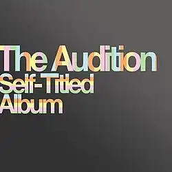 Self-Titled Album and The Audition written in multiple colors behind a black background
