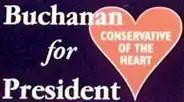 "Buchanan for President: Conservative of the Heart," with the latter phrase enclosed in a heart