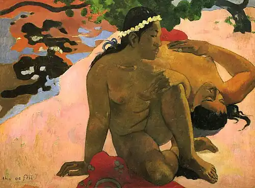 Aha Oe Feii? (Are You Jealous?); by Paul Gauguin; 1892; oil on canvas; 68 x 92 cm; Pushkin Museum (Moscow, Russia)[233]