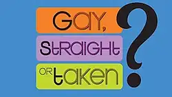 A logo for the American television series Gay, Straight or Taken?, featuring orange, purple, and green letters over a blue backdrop