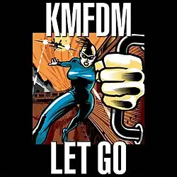Black square with the text KMFDM on top and LET GO on the bottom. In the center is art of a woman holding on to the side of a train being shot at by an airplane.