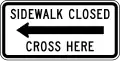R9-11a Sidewalk Closed Cross Here