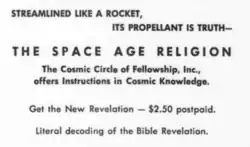 Black and white text advertisement reading: Streamlined like a rocket, its propellant is truth— The Space Age Religion. The Cosmic Circle of Fellowship, Inc., offers Instructions in Cosmic Knowledge. Get the New Revelation — $2.50 postpaid. Literal decoding of the Bible Revelation.