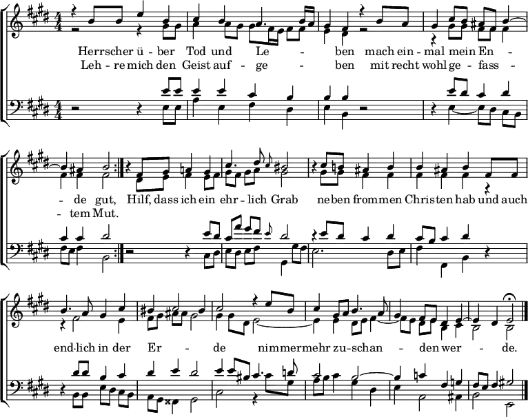 \header { tagline = " " }
\layout { indent = 0 \context { \Score \remove "Bar_number_engraver" } }
global = { \key e \major \numericTimeSignature \time 4/4 \set Score.tempoHideNote = ##t \set Timing.beamExceptions = #'()}
\score {
\new ChoirStaff <<
\new Staff \with { midiInstrument = "choir aahs" \consists Merge_rests_engraver }
<<
\new Voice = "soprano" { \voiceOne
\relative c'' { \global
\tempo 4=72
\repeat volta 2 { r4 b8 b e4 b |
cis b a4. b16 a |
gis4 fis r b8 a |
gis4 cis8 b ais fis b4 ~ |
b ais b2 } |
r4 fis8 gis a!4 gis |
cis4. dis8 \grace { cis } bis2 |
r4 cis8 b! ais4 b |
b ais b fis8 fis |
b4. a8 gis4 cis |
bis cis2 bis4 |
cis2 r4 e8 b |
cis4 gis8 a b4. a8 |
gis4 fis8 e dis4 e ~ |
e dis \tempo 4=50 e2\fermata \bar "|."
}
}
\new Voice = "alto" { \voiceTwo
\relative c'' { \global
r2 r4 gis8 gis |
a4 a8 gis gis fis16 e fis8 fis |
e4 dis r2 |
r4 gis8 gis fis fis fis4 |
fis fis fis2 |
r4 dis8 e fis4 e8 fis |
gis fis gis a gis2 |
r4 gis8 gis fis4 fis |
fis fis fis r |
r fis2 e4 |
fis8 gis ais ais gis2 |
gis4 gis8 dis e2 ~ |
e4 e dis8 e fis4 ~|
fis8 e dis e b4 cis |
b2 b
}
}
>>
\new Lyrics \lyricsto "soprano" {
<<
{ Herr -- scher ü -- ber Tod und Le -- _ _ _ ben
mach ein -- mal mein _ En -- _ _ de gut, }
\new Lyrics { \set associatedVoice = "soprano" {
Leh -- re mich den Geist auf -- ge -- _ _ _ ben
mit recht wohl -- ge -- _ fass -- _ _ tem Mut. }
}
>>
Hilf, dass ich ein ehr -- lich Grab
ne -- ben from -- men Chris -- ten hab
und auch end -- lich in der Er -- _ _ de
nim -- mer -- mehr zu -- _ schan -- _ _ den _ wer -- _ _ de.
}
\new Staff \with { midiInstrument = "choir aahs" \consists Merge_rests_engraver }
<<
\clef bass
\new Voice = "tenor" { \voiceOne
\relative c' { \global
r2 r4 e8 e |
e4 e cis b |
b b r2 |
r4 e8 dis cis4 dis |
cis cis dis2 |
r2 r4 e8 dis |
cis a' gis fis \grace { e } dis2 |
r4 e8 dis cis4 dis |
cis8 b cis4 dis r |
r dis8 dis b4 cis |
dis e dis2 |
e4 e8 bis cis4. d8 |
cis2 b ~ |
b4 c fis, g |
fis8 e fis4 gis!2
}
}
\new Voice = "bass" { \voiceTwo
\relative c, { \global
r2 r4 e'8 e |
a4 e fis dis |
e b r2 |
r4 e ~ e8 dis cis b |
fis' e fis4 b,2 |
r2 r4 cis8 dis |
e dis e fis gis,4 gis'8 fis |
e2. dis8 e |
fis4 fis, b r |
r b8 b e dis cis b |
a gis fisis4 gis2 |
cis2 r4 cis'8 gis |
a b cis4 gis dis |
e a,2 ais4 |
b2 e,
}
}
>>
>>
\layout { }
}
\score {
\unfoldRepeats {
\new ChoirStaff <<
\new Staff \with { midiInstrument = "choir aahs" \consists Merge_rests_engraver }
<<
\new Voice = "soprano" { \voiceOne
\relative c'' { \global
\tempo 4=72
\repeat volta 2 { r4 b8 b e4 b |
cis b a4. b16 a |
gis4 fis r b8 a |
gis4 cis8 b ais fis b4 ~ |
b ais b2 } |
r4 fis8 gis a!4 gis |
cis4. dis8 cis4 bis4 |
r4 cis8 b! ais4 b |
b ais b fis8 fis |
b4. a8 gis4 cis |
bis cis2 bis4 |
cis2 r4 e8 b |
cis4 gis8 a b4. a8 |
gis4 fis8 e dis4 e ~ |
e dis \tempo 4=50 e2\fermata \bar "|." |
r4
}
}
\new Voice = "alto" { \voiceTwo
\relative c'' { \global
\repeat volta 2 { r2 r4 gis8 gis |
a4 a8 gis gis fis16 e fis8 fis |
e4 dis r2 |
r4 gis8 gis fis fis fis4 |
fis fis fis2 } |
r4 dis8 e fis4 e8 fis |
gis fis gis a gis2 |
r4 gis8 gis fis4 fis |
fis fis fis r |
r fis2 e4 |
fis8 gis ais ais gis2 |
gis4 gis8 dis e2 ~ |
e4 e dis8 e fis4 ~|
fis8 e dis e b4 cis |
b2 b |
r4
}
}
>>
\new Lyrics \lyricsto "soprano" {
<<
{ Herr -- scher ü -- ber Tod und Le -- _ _ _ ben
mach ein -- mal mein _ En -- _ _ de gut, }
\new Lyrics { \set associatedVoice = "soprano" {
Leh -- re mich den Geist auf -- ge -- _ _ _ ben
mit recht wohl -- ge -- _ fass -- _ _ tem Mut. }
}
>>
Hilf, dass ich ein ehr -- lich Grab
ne -- ben from -- men Chris -- ten hab
und auch end -- lich in der Er -- _ _ de
nim -- mer -- mehr zu -- _ schan -- _ _ den _ wer -- _ _ de.
}
\new Staff \with { midiInstrument = "choir aahs" \consists Merge_rests_engraver }
<<
\clef bass
\new Voice = "tenor" { \voiceOne
\relative c' { \global
\repeat volta 2 { r2 r4 e8 e |
e4 e cis b |
b b r2 |
r4 e8 dis cis4 dis |
cis cis dis2 } |
r2 r4 e8 dis |
cis a' gis fis e4 dis4 |
r4 e8 dis cis4 dis |
cis8 b cis4 dis r |
r dis8 dis b4 cis |
dis e dis2 |
e4 e8 bis cis4. d8 |
cis2 b ~ |
b4 c fis, g |
fis8 e fis4 gis!2 |
r4
}
}
\new Voice = "bass" { \voiceTwo
\relative c, { \global
\repeat volta 2 { r2 r4 e'8 e |
a4 e fis dis |
e b r2 |
r4 e ~ e8 dis cis b |
fis' e fis4 b,2 } |
r2 r4 cis8 dis |
e dis e fis gis,4 gis'8 fis |
e2. dis8 e |
fis4 fis, b r |
r b8 b e dis cis b |
a gis fisis4 gis2 |
cis2 r4 cis'8 gis |
a b cis4 gis dis |
e a,2 ais4 |
b2 e, |
r4
}
}
>>
>>
}
\midi { }
}